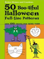 book cover of 50 Boo-tiful Halloween Full-Size Patterns (Better Homes and Gardens(r)) by Better Homes and Gardens