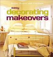 book cover of Easy Decorating Makeovers by Better Homes and Gardens