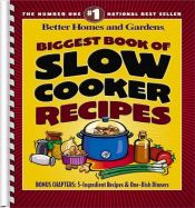 book cover of Biggest Book of Slow Cook Recipes by Better Homes and Gardens