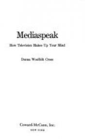 book cover of Mediaspeak: How Television Makes Up Your Mind by Donna Woolfolk Cross