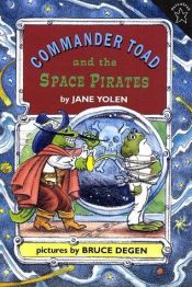 book cover of Commander Toad and the Space Pirates by Jane Yolen