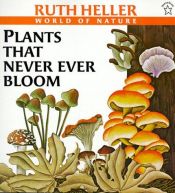 book cover of Plants that never ever bloom (Loc: Plants by Ruth Heller