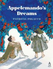book cover of Appelemando's Dreams (Reading Rainbow Feature Selection) by Patricia Polacco