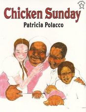 book cover of Chicken Sunday (Over-sized Fiction) by Patricia Polacco