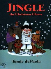 book cover of Jingle - the Christmas Clown by Tomie dePaola