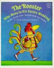 book cover of El gallo que fue a la boda de su tio (the rooster who went to his uncle' by Alma Flor Ada