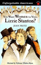 book cover of You want women to vote, Lizzie Stanton? by Jean Fritz