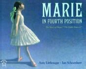 book cover of Marie in 4th Position: The Story of Degas' the Little Dancer by Amy Littlesugar