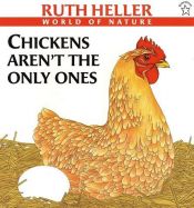 book cover of Chickens Aren't the Only Ones by Ruth Heller