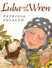 book cover of Luba and the Wren by Patricia Polacco