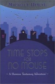 book cover of Time Stops for No Mouse by Michael Hoeye