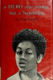 book cover of A Hero Ain't Nothin' but a Sandwich by Alice Childress