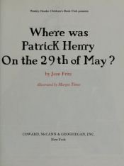 book cover of Where Was Patrick Henry on the 29th of May? by Jean Fritz
