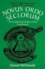 book cover of Novus Ordo Seclorum: the Intellectual Origins of the Constitution by Forrest McDonald