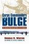 Corps Commanders of the Bulge: Six American Generals and Victory in the Ardennes (Modern War Studies)