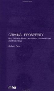 book cover of Criminal Prosperity: Drug Trafficking, Money Laundering and Financial Crisis after the Cold War by Guilhem Fabre