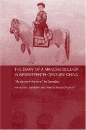 book cover of The Diary of a Manchu Soldier in Seventeenth-Century China: "My Service in the Army", by Dzengseo (Routledge Studies in the Early History of Asia) by Nicola Di Cosmo