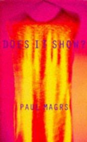 book cover of Does it show? by Paul Magrs