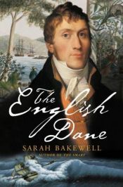 book cover of The English Dane: A Life of Jorgen Jorgenson` by Sarah Bakewell