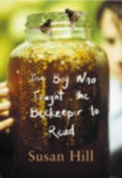 book cover of The Boy Who Taught the Beekeeper to Read by Susan Hill