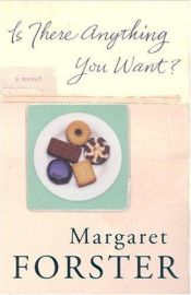 book cover of Is there anything you want? by Margaret Forster