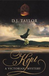 book cover of Kept : a Victorian mystery by D. J. Taylor