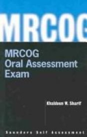 book cover of MRCOG Oral Assessment Exam (MRCOG Study Guides) by Khaldoun W. Sharif
