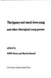 book cover of The Honey-Ant Men's Love Song and Other Aboriginal Song Poems (UQP Poetry) by R.M.W. Dixon