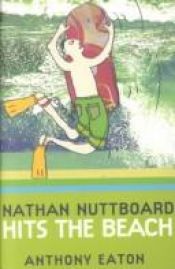 book cover of Nathan Nuttboard hits the beach by Anthony Eaton