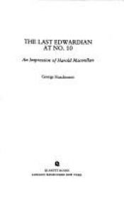 book cover of The last Edwardian at No.10 : an impression of Harold Macmillan by George Hutchinson