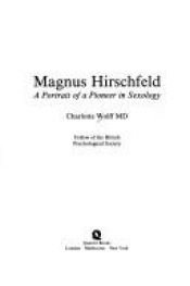 book cover of Magnus Hirschfeld : a portrait of a pioneer in sexology by Charlotte Wolff