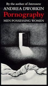 book cover of Pornography: Men Possessing Women by Andrea Dworkin