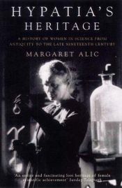 book cover of Arvet efter Hypatia : historien om kvinnliga forskare från Antiken till det sena artonhundratalet by Margaret Alic