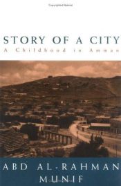 book cover of Story of a City: A Childhood in Amman by Munif Abdal rachmann