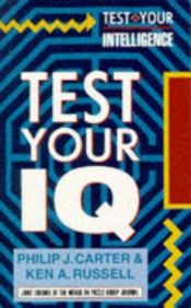 book cover of Test Your IQ (Test Your Intelligence) by Philip J. Carter
