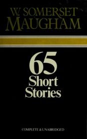 book cover of Sixty-Five Short Stories by W. Somerset Maugham