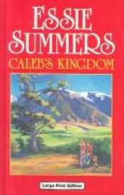 book cover of Caleb's Kingdom (Ulverscroft Large Print Series) by Essie Summers