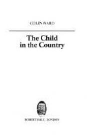 book cover of The Child in the Country by Colin. Ward