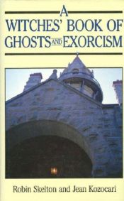 book cover of The Witches' Book of Ghosts and Exorcism by Robin Skelton