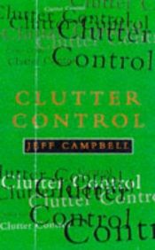 book cover of Clutter Control by Jeff Campbell