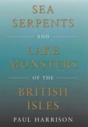 book cover of Sea Serpents and Lake Monsters of the British Isles by Paul Harrison