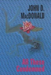 book cover of All These condemned by John D. MacDonald