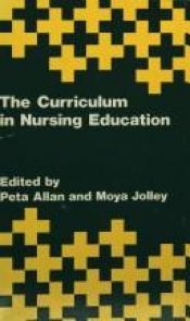 book cover of The Curriculum in nursing education by Peta Allan