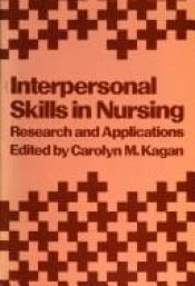 book cover of Interpersonal skills in nursing : research and applications by Carolyn Kagan