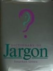 book cover of Dictionary of Jargon by Jonathon Green