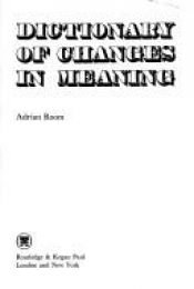 book cover of Dictionary of changes in meaning by Adrian Room
