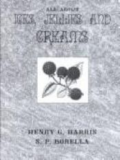 book cover of All About Ices, Jellies, and Creams by Henry G Harris