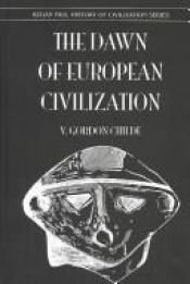 book cover of The Dawn Of European Civilization by V. Gordon Childe