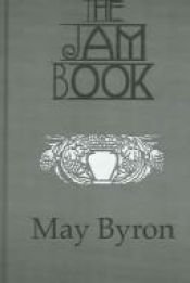 book cover of May Byron's jam book: A handy guide to the preserving of fruit with or without sugar by May Byron