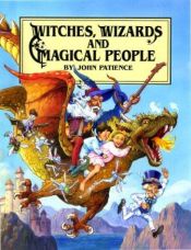 book cover of Witches, Wizards and Magical People by John Patience, Retold And Illustrated By